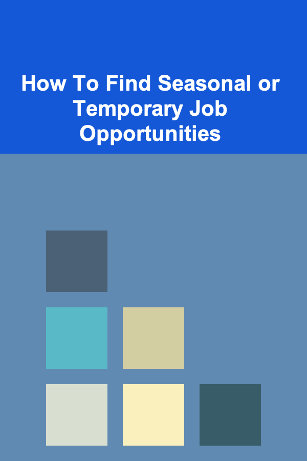 How To Find Seasonal or Temporary Job Opportunities