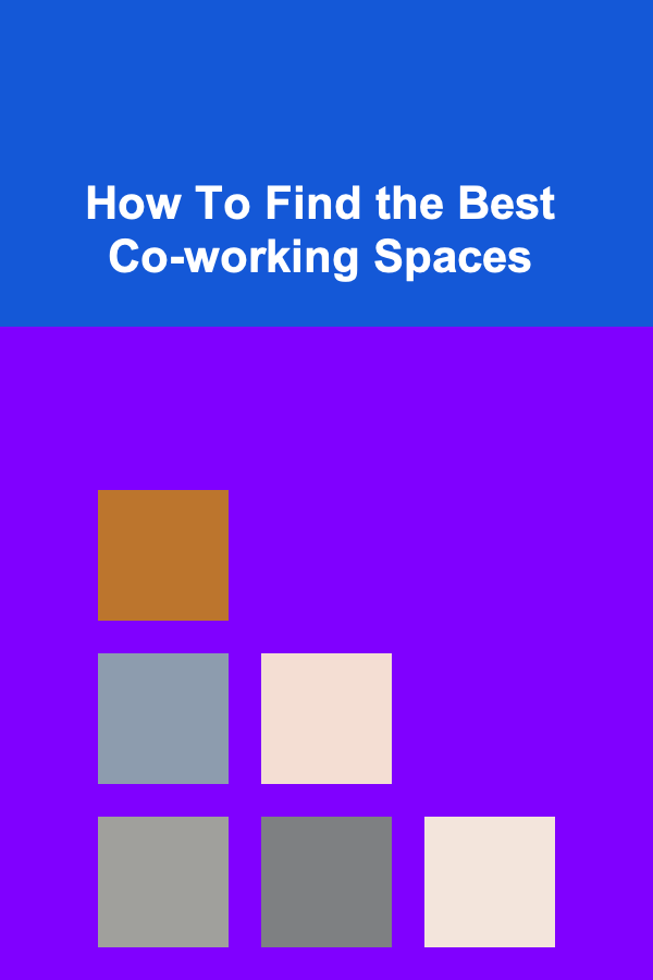 How To Find the Best Co-working Spaces