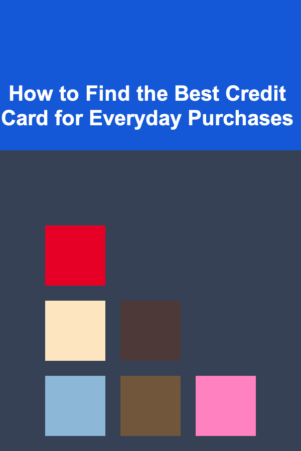How to Find the Best Credit Card for Everyday Purchases