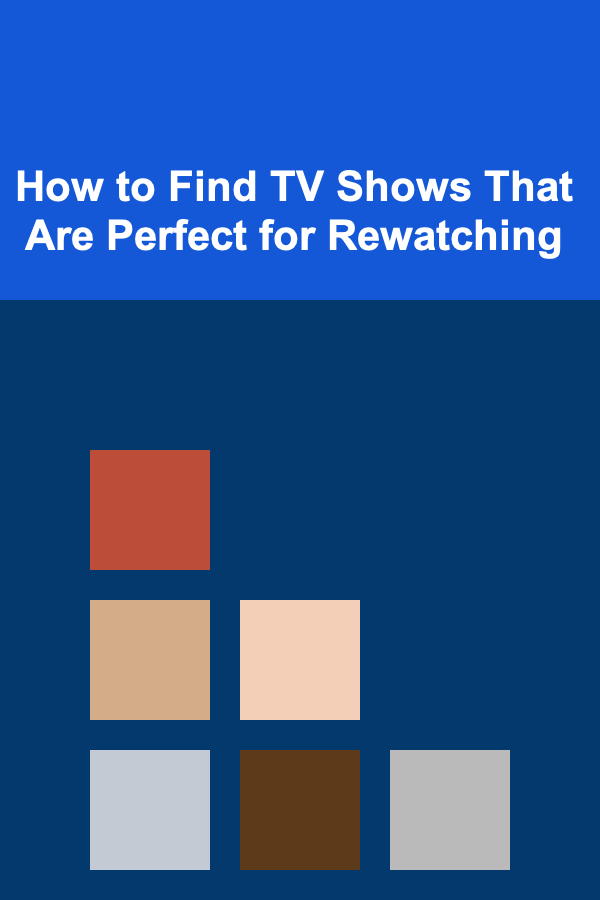 How to Find TV Shows That Are Perfect for Rewatching
