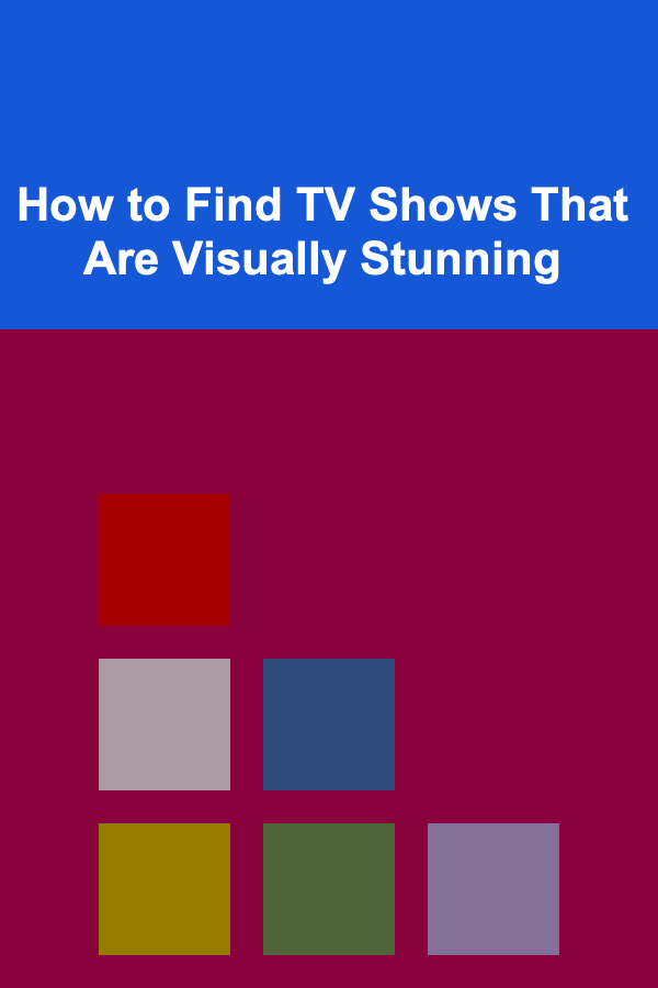 How to Find TV Shows That Are Visually Stunning