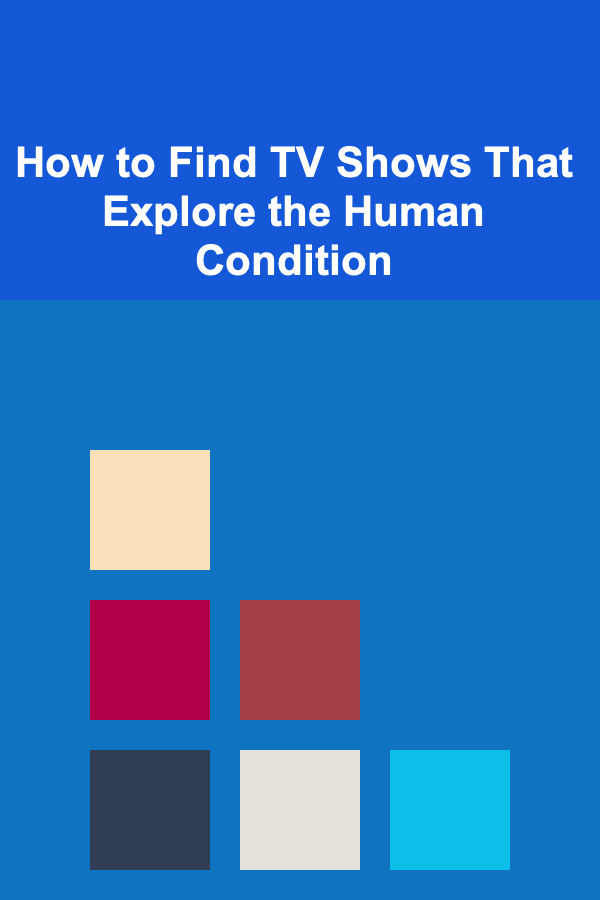 How to Find TV Shows That Explore the Human Condition