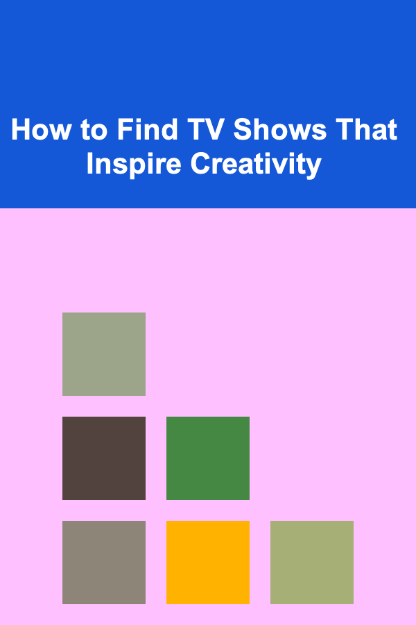How to Find TV Shows That Inspire Creativity