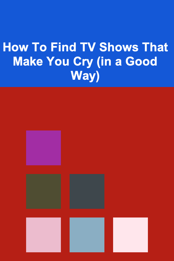 How To Find TV Shows That Make You Cry (in a Good Way)