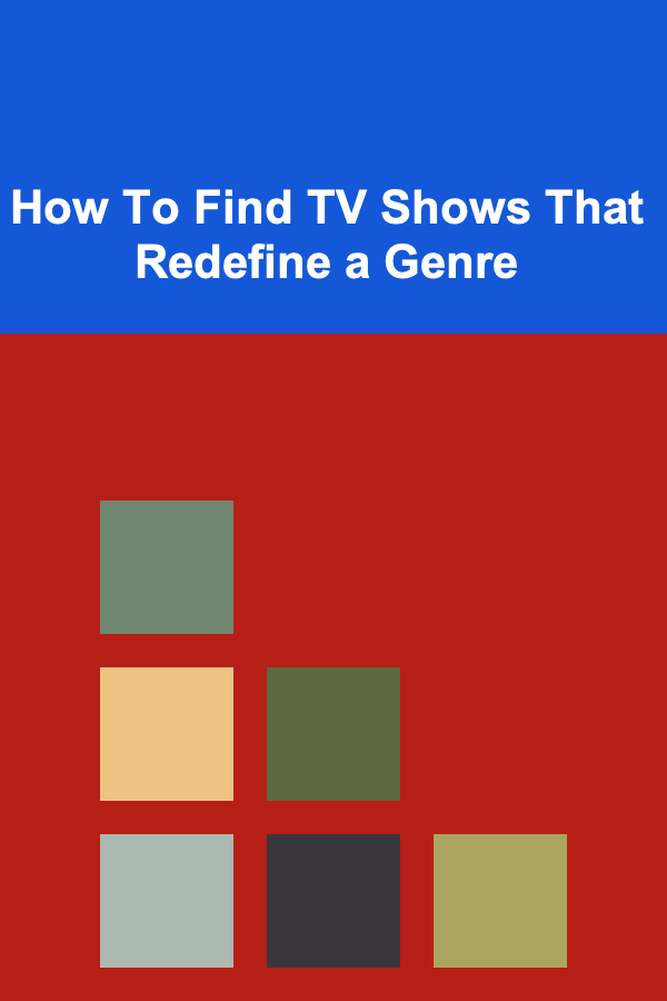 How To Find TV Shows That Redefine a Genre