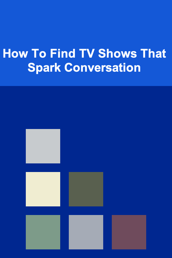 How To Find TV Shows That Spark Conversation