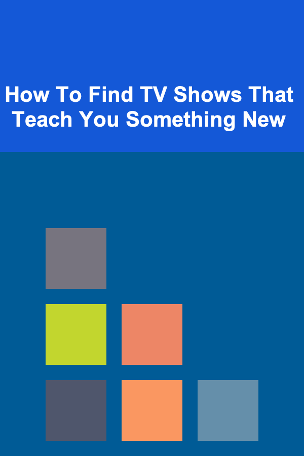 How To Find TV Shows That Teach You Something New