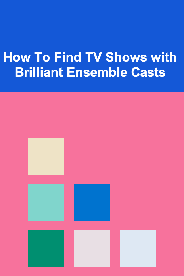 How To Find TV Shows with Brilliant Ensemble Casts