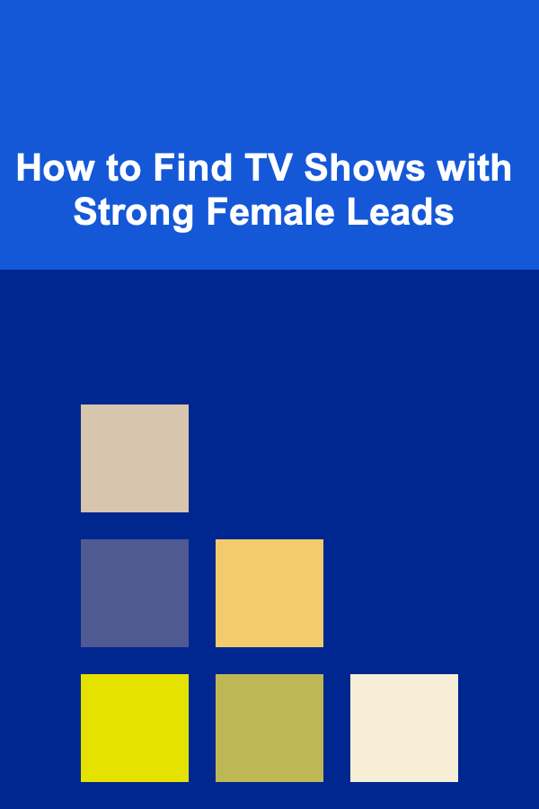 How to Find TV Shows with Strong Female Leads