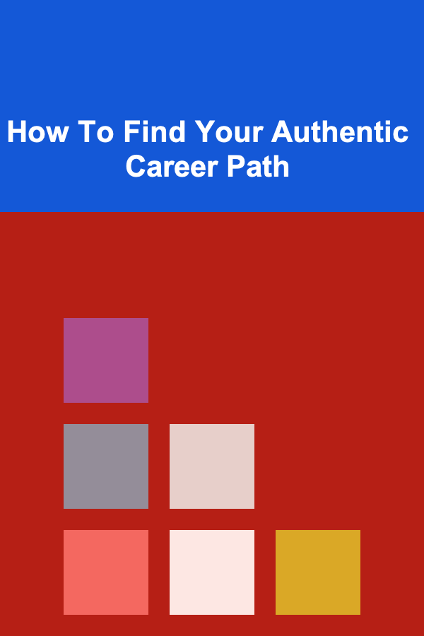 How To Find Your Authentic Career Path