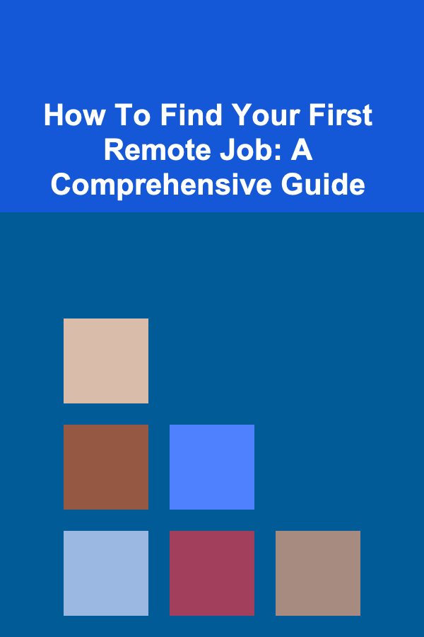 How To Find Your First Remote Job: A Comprehensive Guide