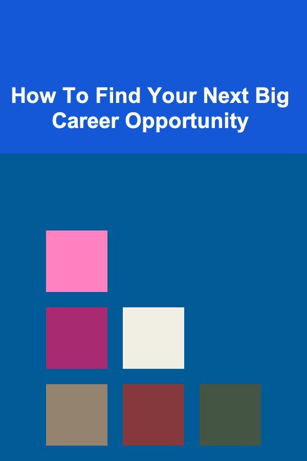 How To Find Your Next Big Career Opportunity