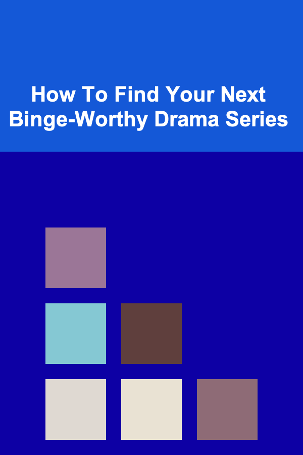 How To Find Your Next Binge-Worthy Drama Series