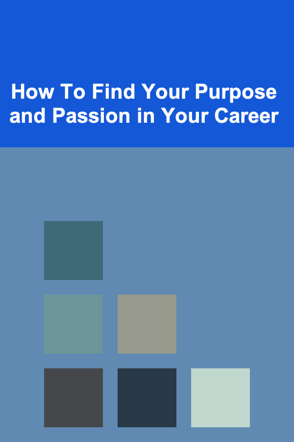 How To Find Your Purpose and Passion in Your Career