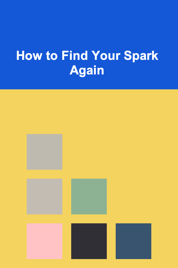 How to Find Your Spark Again