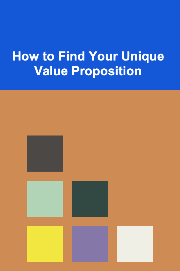 How to Find Your Unique Value Proposition