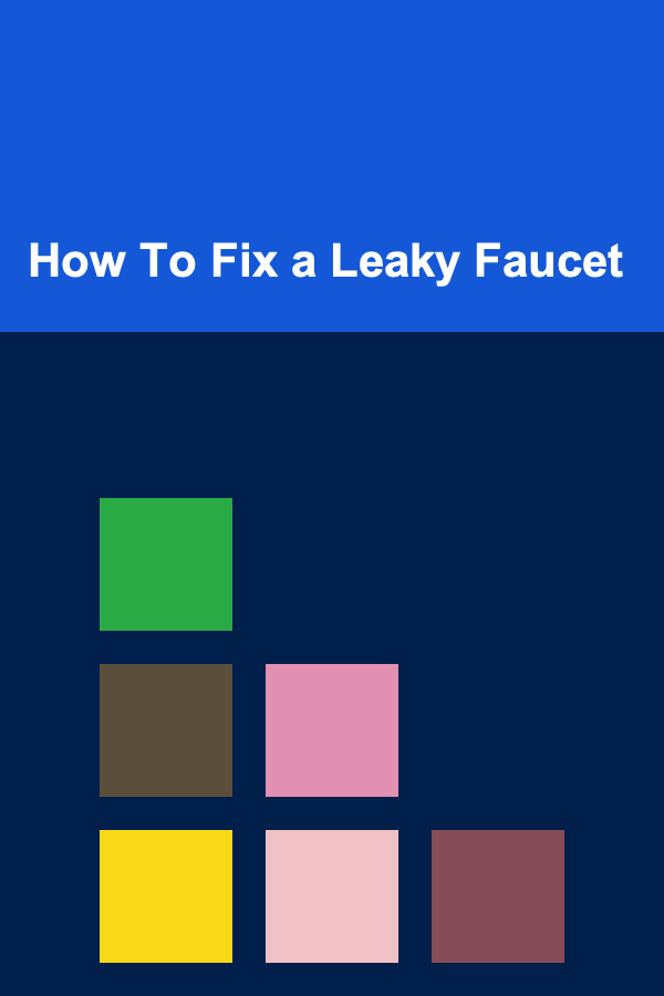 How To Fix a Leaky Faucet