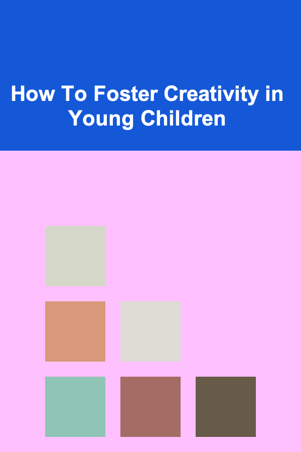 How To Foster Creativity in Young Children
