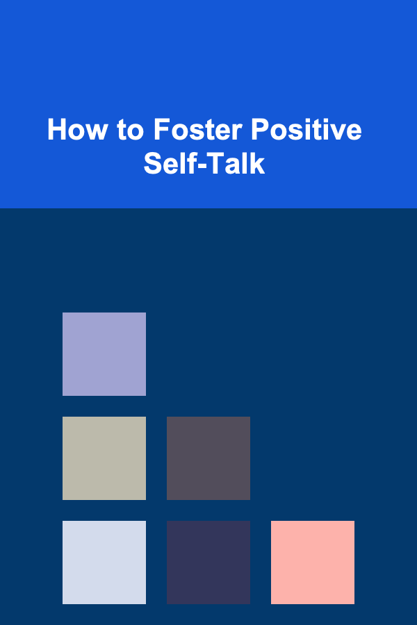 How to Foster Positive Self-Talk