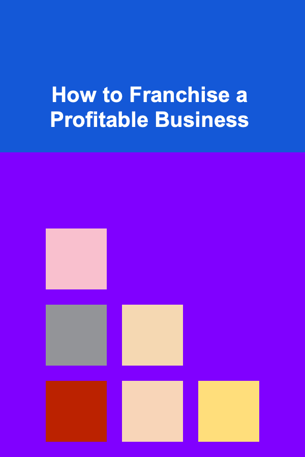 How to Franchise a Profitable Business