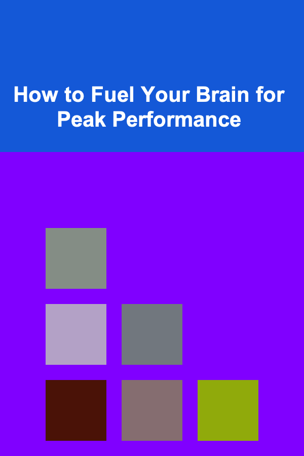 How to Fuel Your Brain for Peak Performance