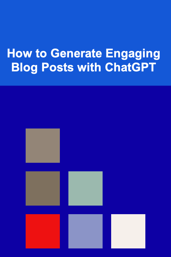 How to Generate Engaging Blog Posts with ChatGPT
