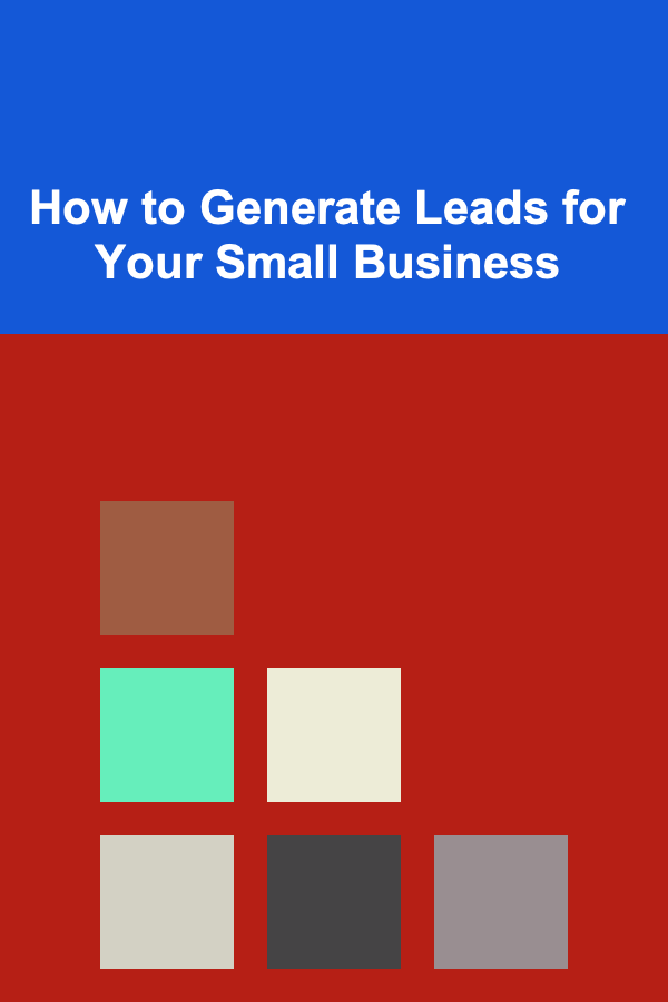 How to Generate Leads for Your Small Business