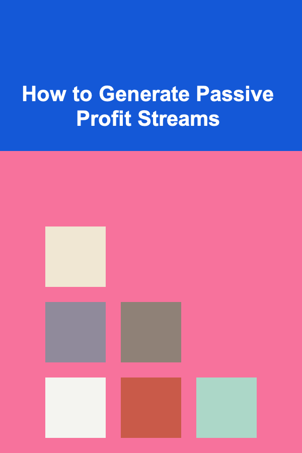 How to Generate Passive Profit Streams