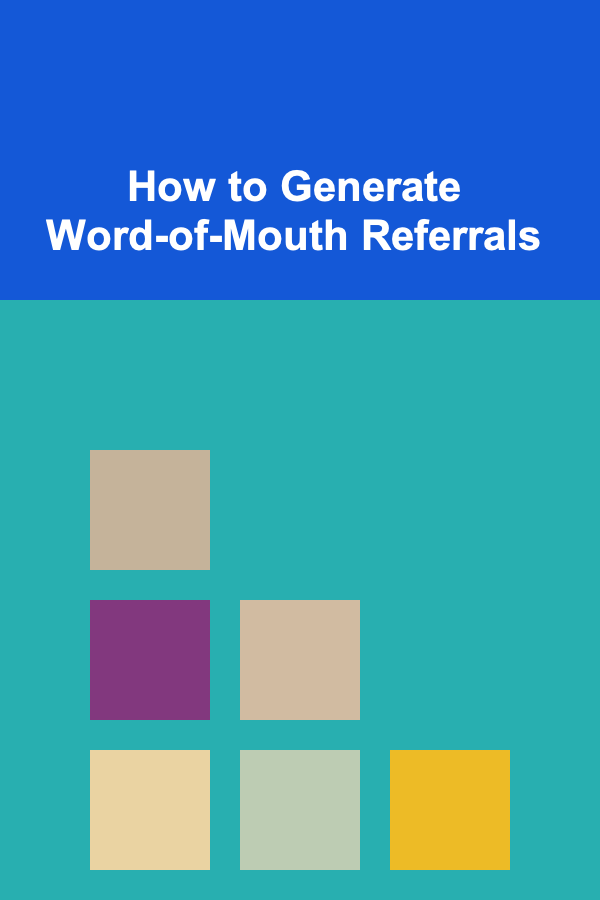 How to Generate Word-of-Mouth Referrals