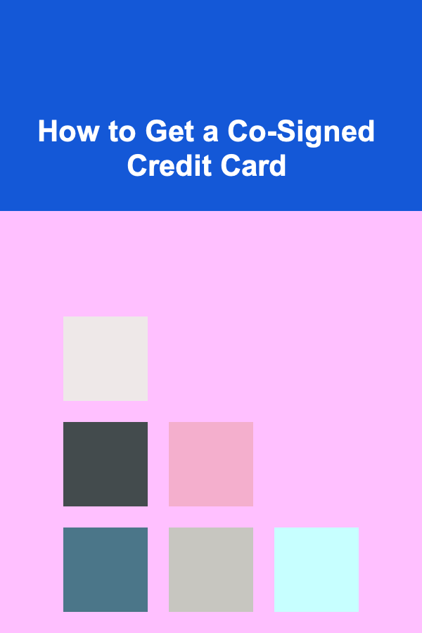 How to Get a Co-Signed Credit Card