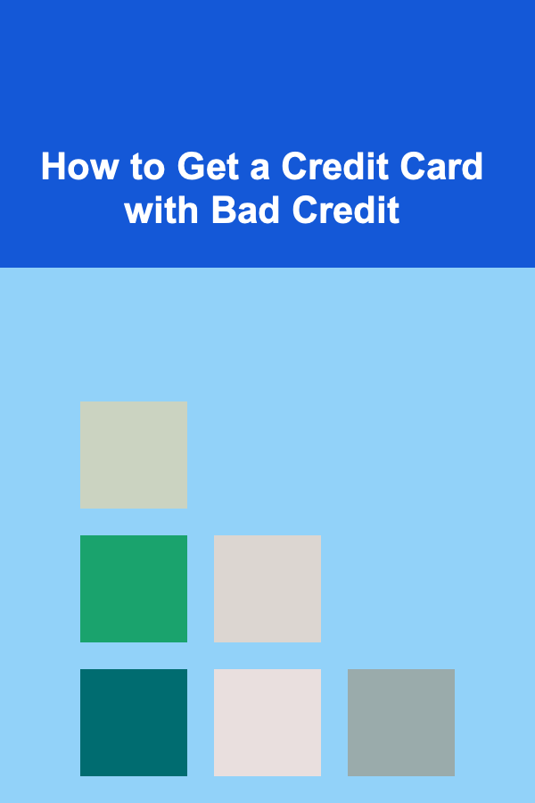 How to Get a Credit Card with Bad Credit