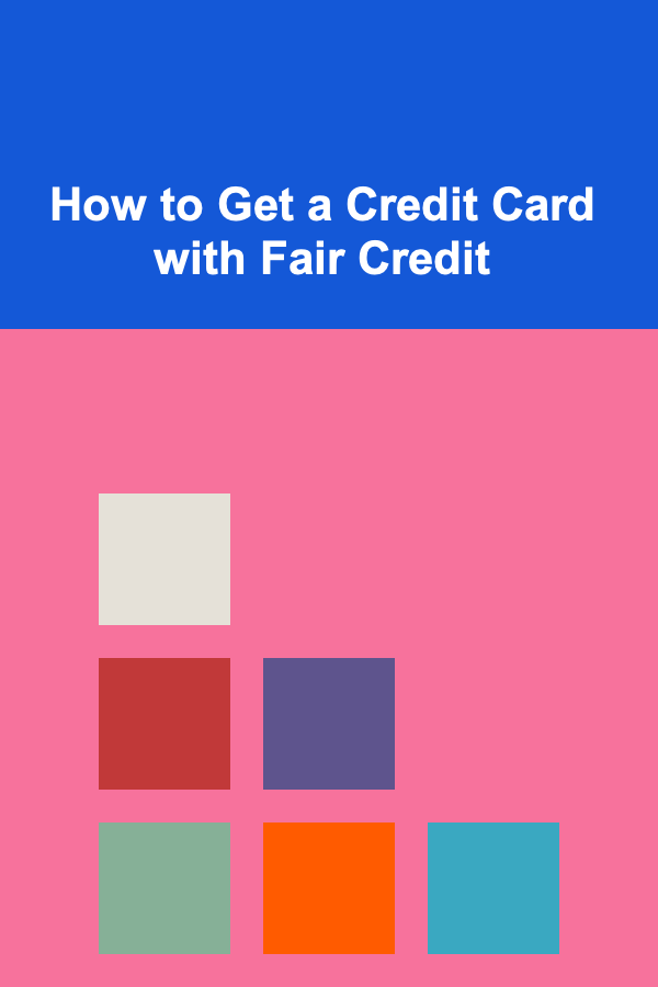 How to Get a Credit Card with Fair Credit
