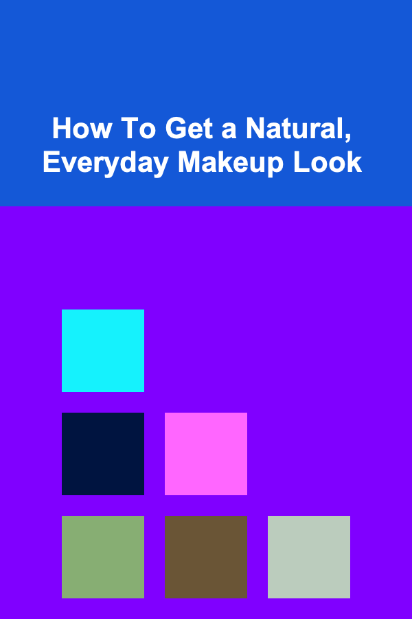 How To Get a Natural, Everyday Makeup Look