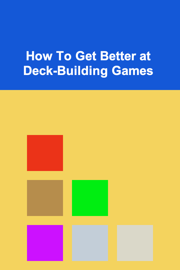 How To Get Better at Deck-Building Games
