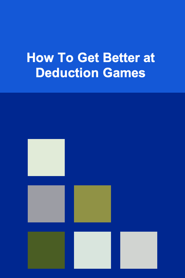 How To Get Better at Deduction Games