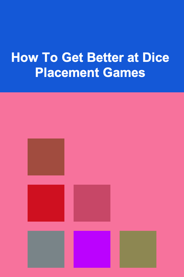 How To Get Better at Dice Placement Games