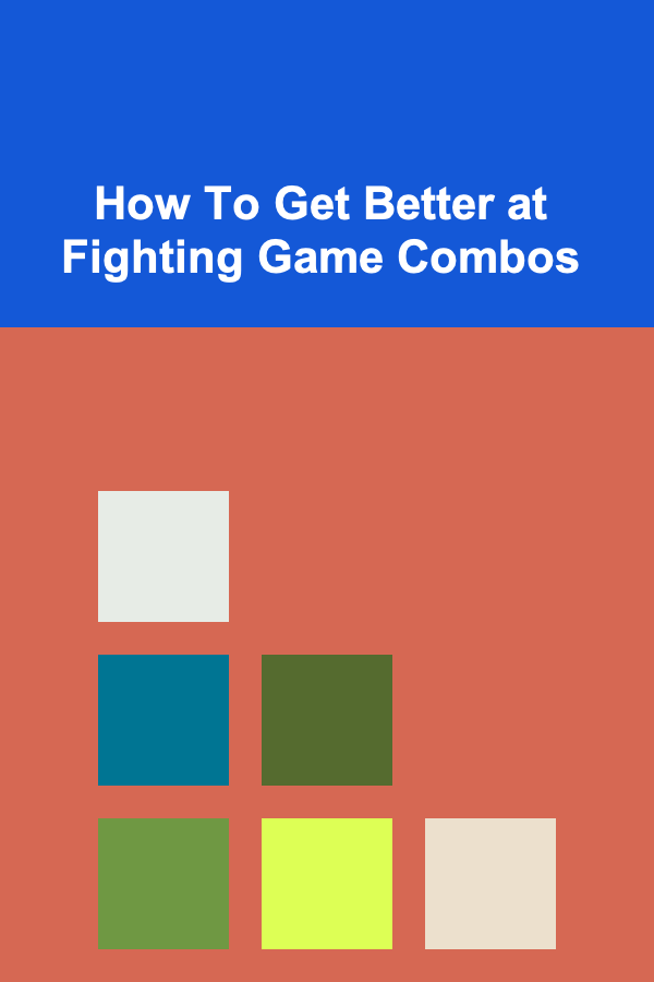 How To Get Better at Fighting Game Combos