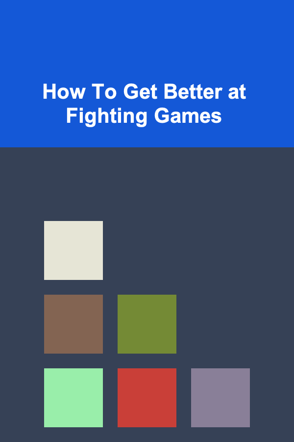 How To Get Better at Fighting Games