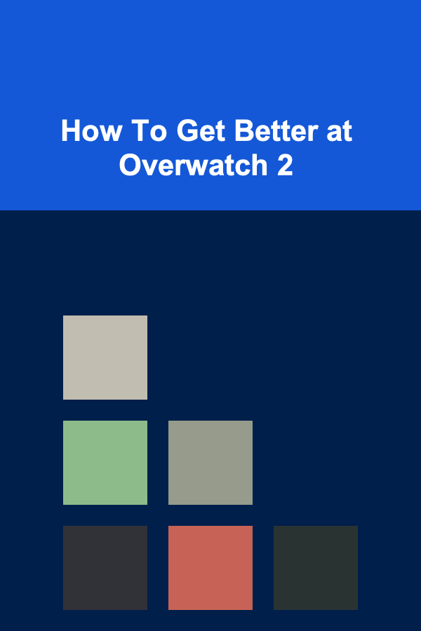 How To Get Better at Overwatch 2