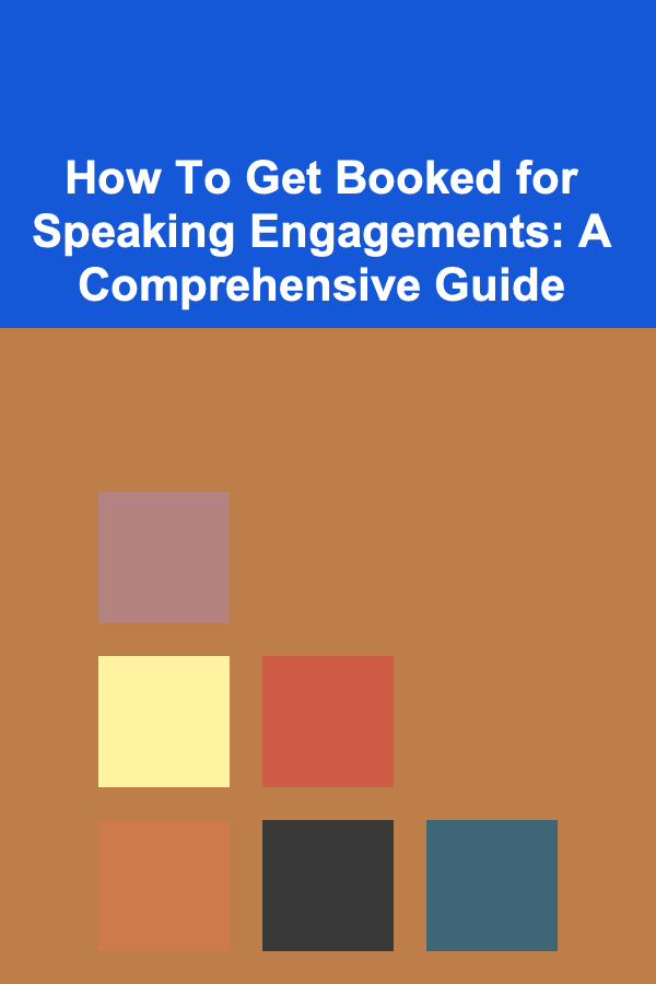 How To Get Booked for Speaking Engagements: A Comprehensive Guide