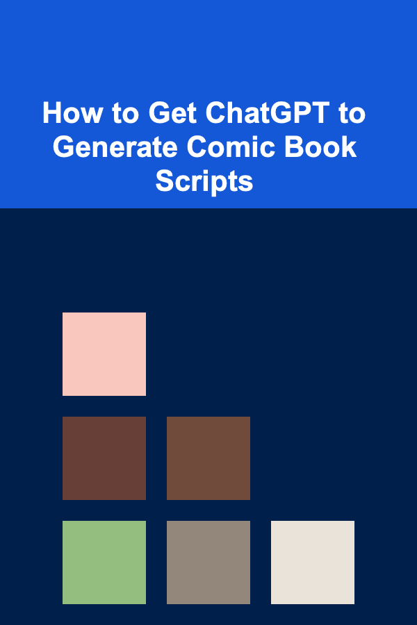 How to Get ChatGPT to Generate Comic Book Scripts