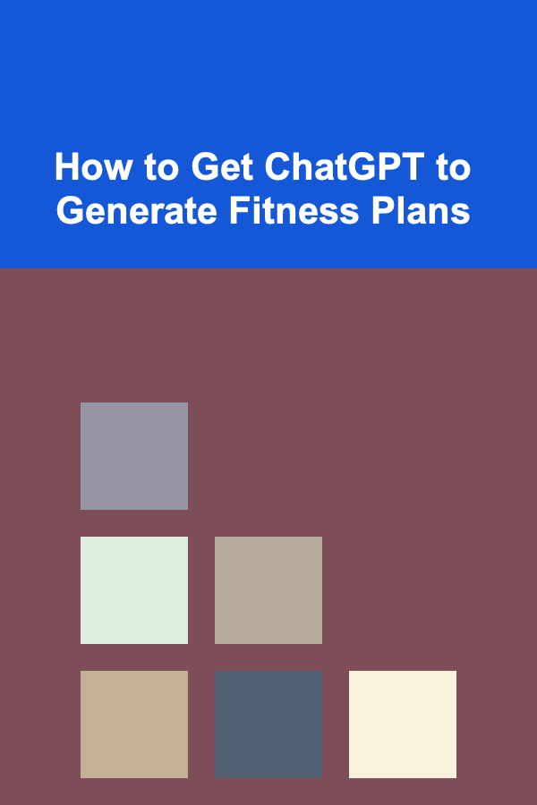 How to Get ChatGPT to Generate Fitness Plans