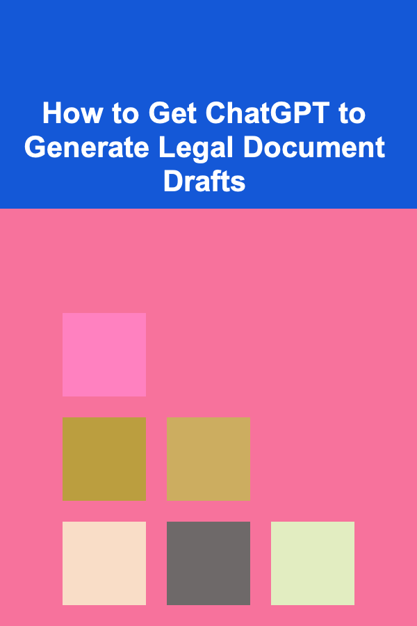 How to Get ChatGPT to Generate Legal Document Drafts