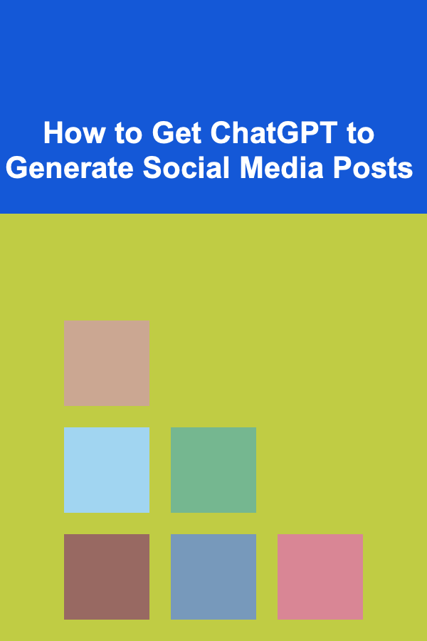 How to Get ChatGPT to Generate Social Media Posts