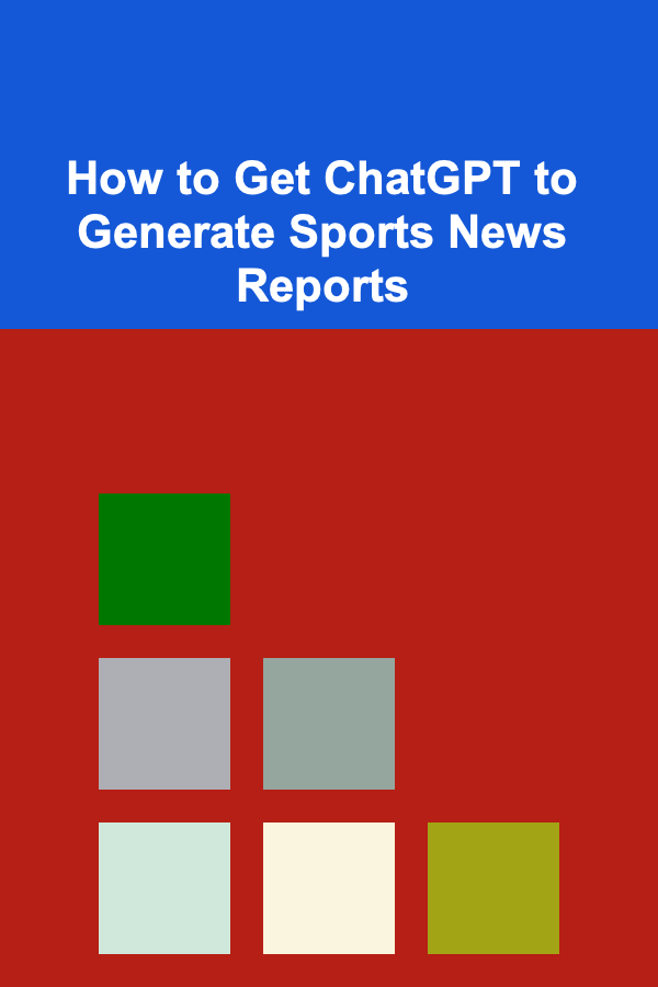 How to Get ChatGPT to Generate Sports News Reports