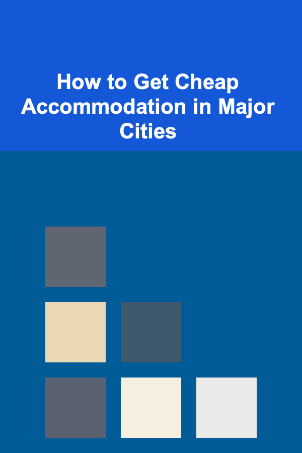 How to Get Cheap Accommodation in Major Cities