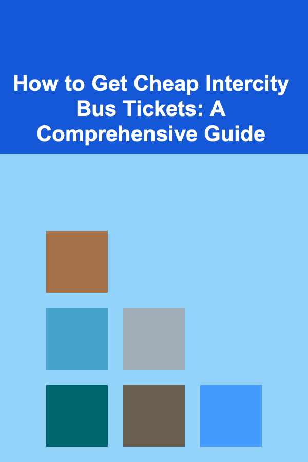 How to Get Cheap Intercity Bus Tickets: A Comprehensive Guide