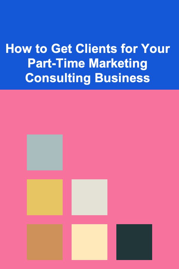 How to Get Clients for Your Part-Time Marketing Consulting Business