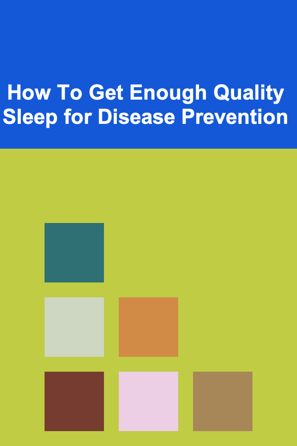 How To Get Enough Quality Sleep for Disease Prevention