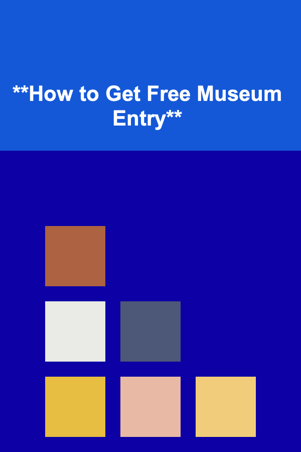 **How to Get Free Museum Entry**